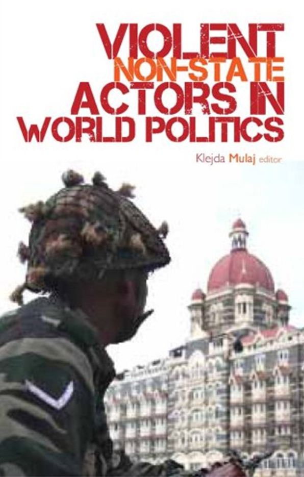 Violent Non-State Actors in World Politics
 (2016)<br /><a href='http://socialsciences.exeter.ac.uk/politics/staff/mulaj/'>Klejda Mulaj</a>